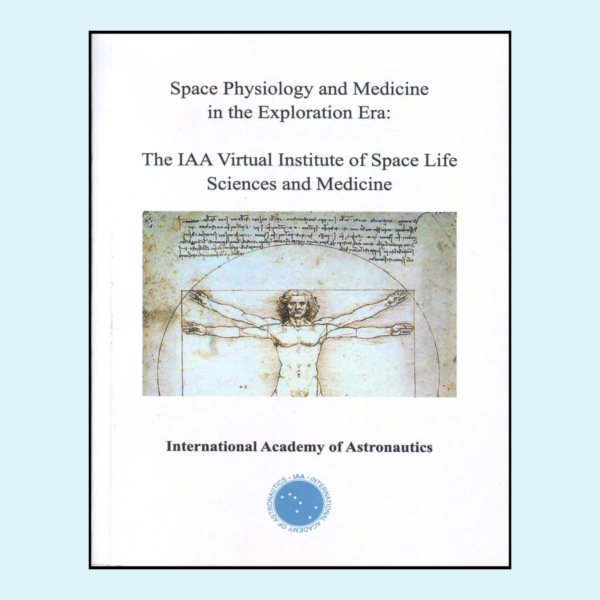 Space Physiology and Medicine in the Exploration Era: the IAA Virtual Institute of Space Life Sciences and medicine