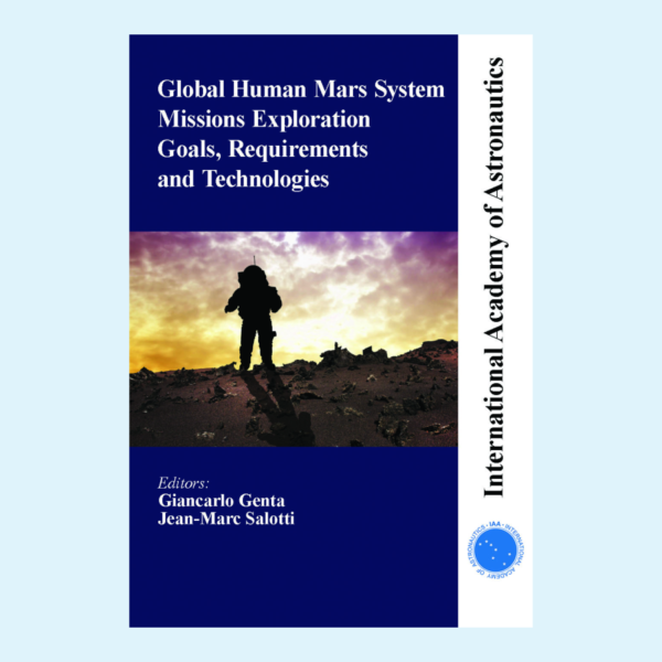 Global Human Mars System Missions Exploration – Goals, Requirements and Technologies